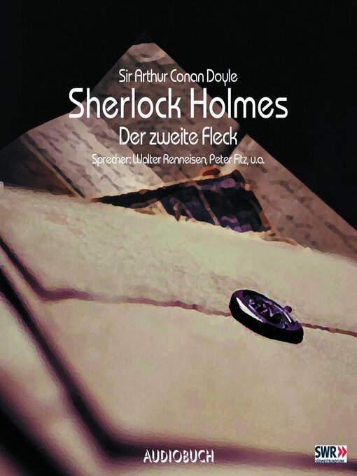 Title details for Sherlock Holmes (Teil 6)--Der zweite Fleck by Sir Arthur Conan Doyle - Available